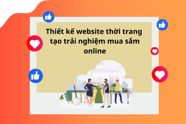 THIẾT KẾ WEBSITE THỜI TRANG TẠO TRẢI NGHIỆM MUA SẮM ONLINE