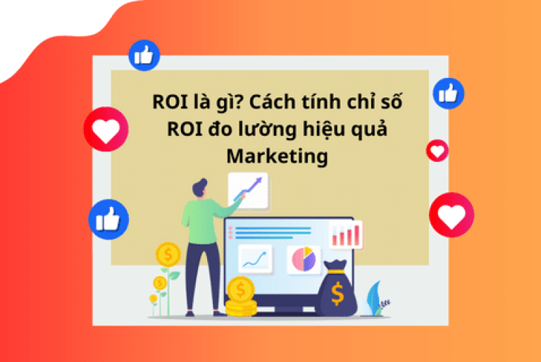 ROI LÀ GÌ? CÁCH TÍNH CHỈ SỐ ROI ĐO LƯỜNG HIỆU QUẢ MARKETING