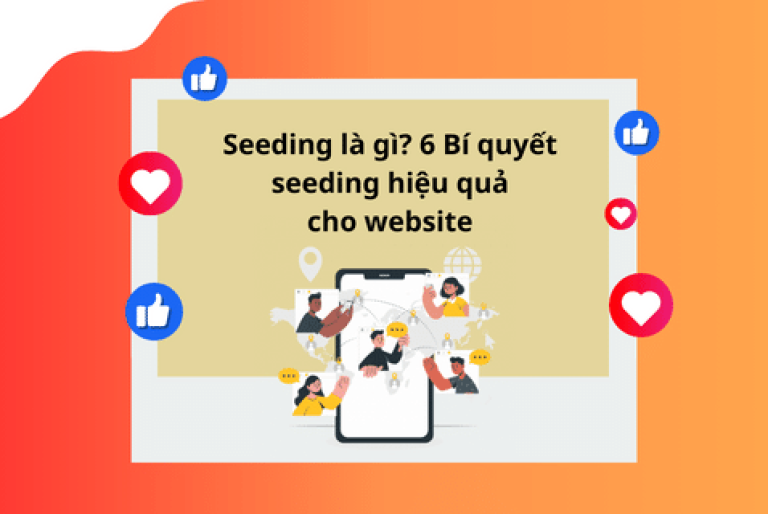 SEEDING LÀ GÌ? 6 BÍ QUYẾT SEEDING HIỆU QUẢ CHO WEBSITE