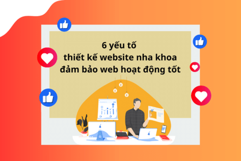 6 YẾU TỐ THIẾT KẾ WEBSITE NHA KHOA ĐẢM BẢO WEB HOẠT ĐỘNG TỐT