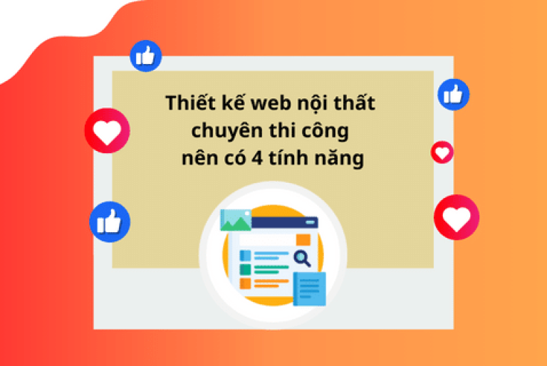 THIẾT KẾ WEB NỘI THẤT CHUYÊN THI CÔNG NÊN CÓ 4 TÍNH NĂNG