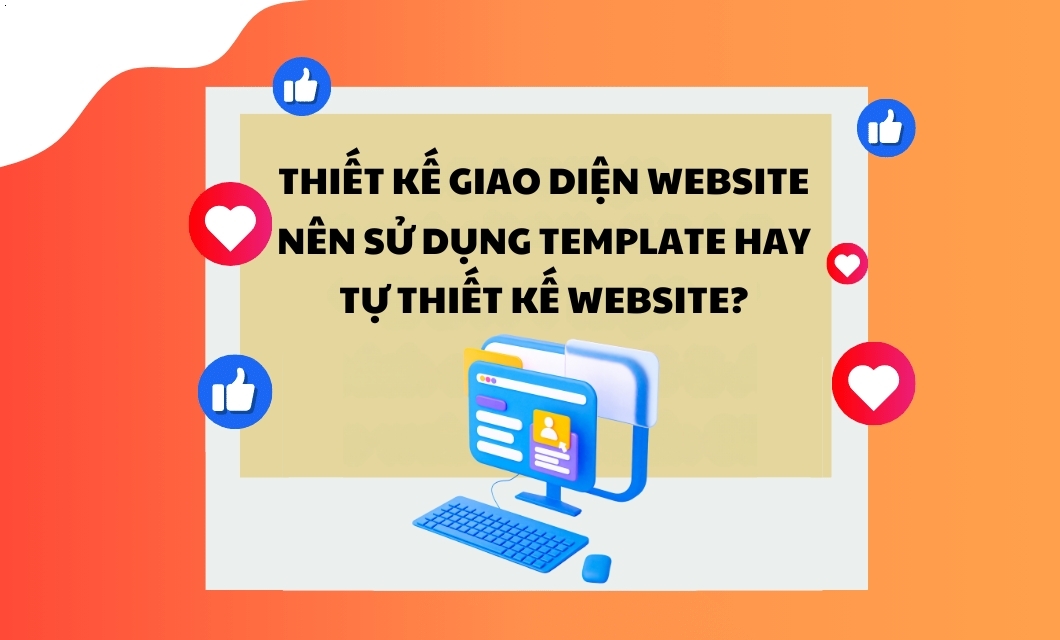 thiet-ke-giao-dien-website-nen-su-dung-template-hay-tu-thiet-ke-website-9034.jpg