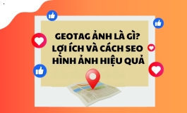 Geotag ảnh là gì? Lợi ích và cách SEO hình ảnh hiệu quả