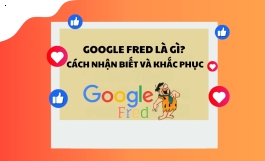 Google Fred là gì? Cách nhận biết và khắc phục