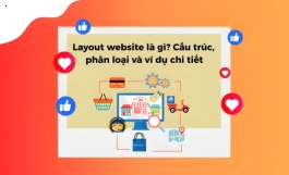 Layout Website Là Gì? Cấu Trúc, Phân Loại Và Ví Dụ Chi Tiết