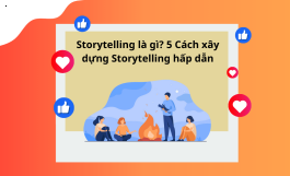 STORYTELLING LÀ GÌ? 5 CÁCH XÂY DỰNG STORYTELLING HẤP DẪN