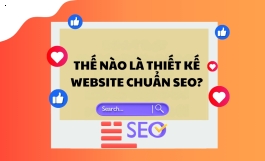 Thế nào là thiết kế website chuẩn SEO?