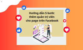 HƯỚNG DẪN 5 BƯỚC THÊM QUẢN TRỊ VIÊN CHO PAGE TRÊN FACEBOOK