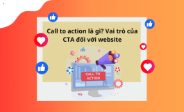 CALL TO ACTION LÀ GÌ? VAI TRÒ CỦA CTA ĐỐI VỚI WEBSITE