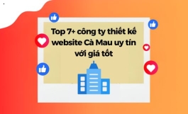 Top 7+ Công Ty Thiết Kế Website Cà Mau Uy Tín Với Giá Tốt