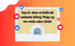 Top 5+ Đơn Vị Thiết Kế Website Đồng Tháp Uy Tín Nhất Năm 2026