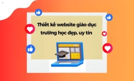 Dịch Vụ Thiết Kế Website Giáo Dục, Trường Học Đẹp, Uy Tín