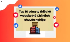 Top 10 Công Ty Thiết Kế Website Hồ Chí Minh Chuyên Nghiệp