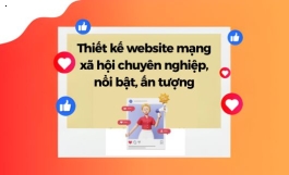 Thiết Kế Website Mạng Xã Hội Chuyên Nghiệp, Nổi Bật, Ấn Tượng