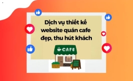 Dịch Vụ Thiết Kế Website Quán Cafe Đẹp, Thu Hút Khách