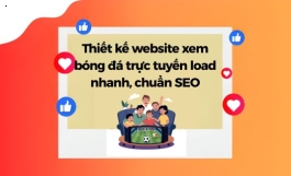 Thiết Kế Website Xem Bóng Đá Trực Tuyến Load Nhanh, Chuẩn SEO