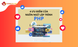 TOP 4 ƯU ĐIỂM CỦA NGÔN NGỮ LẬP TRÌNH PHP